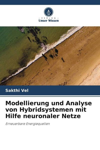 Modellierung und Analyse von Hybridsystemen mit Hilfe neuronaler Netze, Taschenbuch von Sakthi Vel , Santhosh P. , Rajangam K., Verlag Unser Wissen,