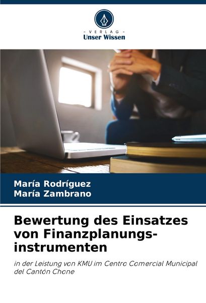 Bewertung des Einsatzes von Finanzplanungs-instrumenten, Taschenbuch von María Rodríguez , María Zambrano, Verlag Unser Wissen, 9786207047307