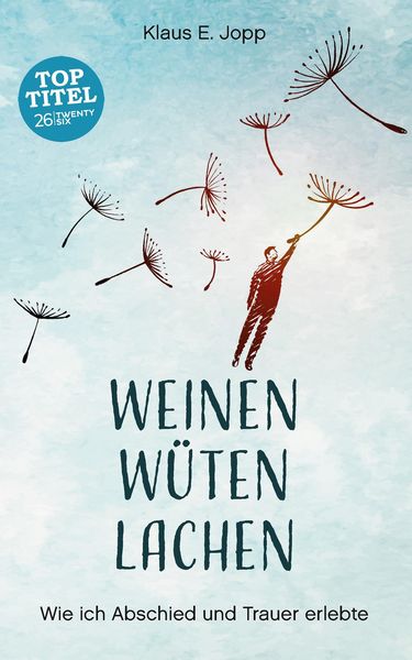 Produktbild: Weinen. W&uuml;ten. Lachen.