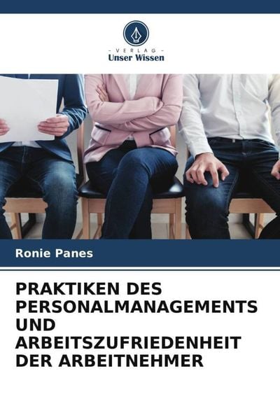 Produktbild: Praktiken des Personalmanagements und Arbeitszufriedenheit der Arbeitnehmer