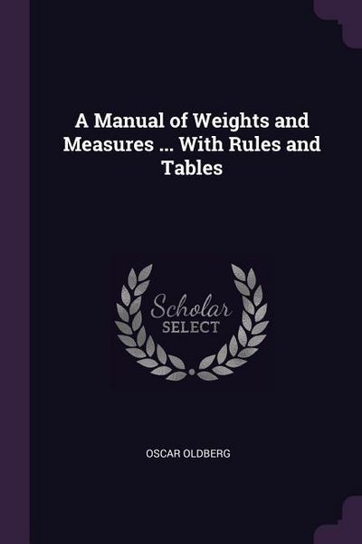 Produktbild: A Manual of Weights and Measures ... With Rules and Tables