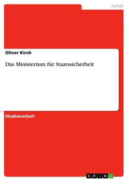 Das Ministerium für Staatssicherheit, Taschenbuch von Oliver Kirch, GRIN, 9783656878490