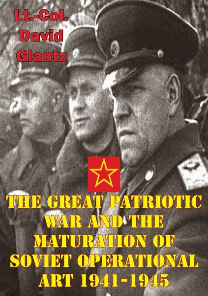 Produktbild: Great Patriotic War And The Maturation Of Soviet Operational Art 1941-1945