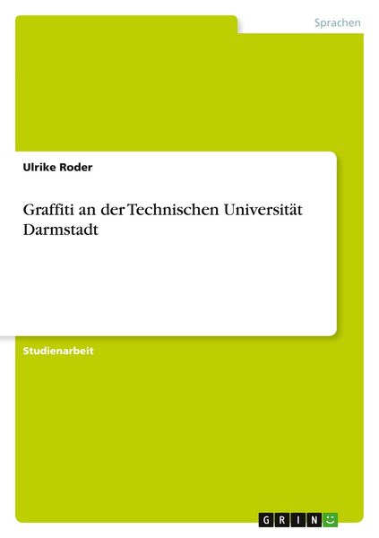 Graffiti an der Technischen Universität Darmstadt, Taschenbuch von Ulrike Roder, GRIN, 9783640757022