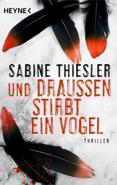 Und draußen stirbt ein Vogel, Taschenbuch von Sabine Thiesler, Heyne, 978-3-453-43887-3