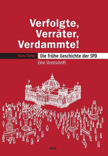 Produktbild: Verfolgte, Verr&auml;ter, Verdammte! Die fr&uuml;he Geschichte der SPD