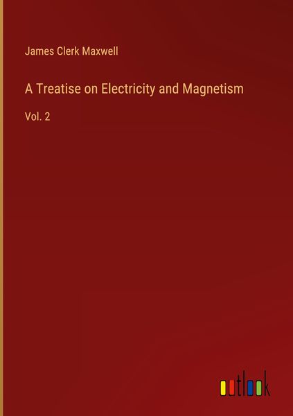 Produktbild: A Treatise on Electricity and Magnetism