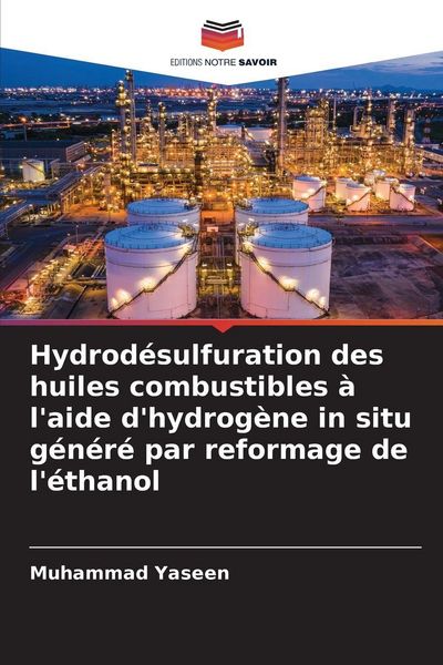 Produktbild: Hydrod&eacute;sulfuration des huiles combustibles &agrave; l'aide d'hydrog&egrave;ne in situ g&eacute;n&eacute;r&eacute; par reformage de l'&eacute;thanol