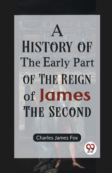 Produktbild: A History of the Early Part of the Reign of James the Second