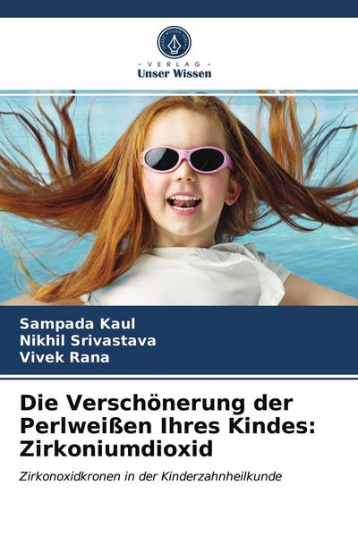 Produktbild: Die Versch&ouml;nerung der Perlwei&szlig;en Ihres Kindes: Zirkoniumdioxid