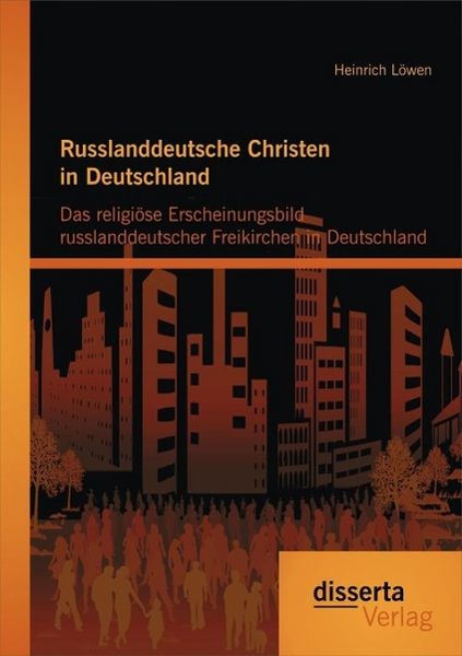 Produktbild: Russlanddeutsche Christen in Deutschland: Das religi&ouml;se Erscheinungsbild russlanddeutscher Freikirchen in Deutschland