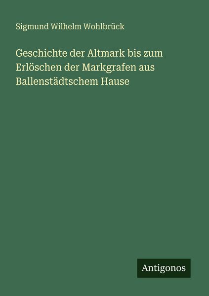 Produktbild: Geschichte der Altmark bis zum Erl&ouml;schen der Markgrafen aus Ballenst&auml;dtschem Hause