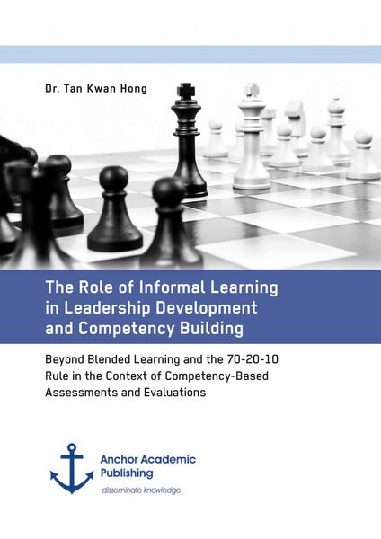 Produktbild: The Role of Informal Learning in Leadership Development and Competency Building. Beyond Blended Learning and the 70-20-10 Rule in the Context of Compe