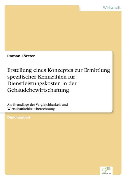 Erstellung eines Konzeptes zur Ermittlung spezifischer Kennzahlen für Dienstleistungskosten in der Gebäudebewirtschaftung, Taschenbuch von Roman