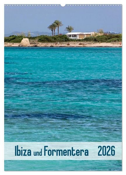 Ibiza und Formentera (Wandkalender 2026 DIN A2 hoch), CALVENDO Monatskalender