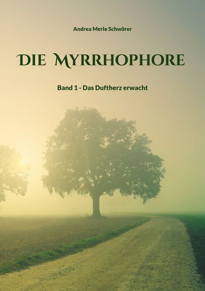 Die Myrrhophore, Taschenbuch von Andrea Merle Schwörer, BoD – Books on Demand, 9783819232053