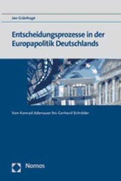 Entscheidungsprozesse in der Europapolitik Deutschlands, Taschenbuch von Jan Grünhage, Nomos, 9783832927059