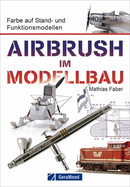 Airbrush im Modellbau, Taschenbuch von Mathias Faber, Geramond, 9783964530653