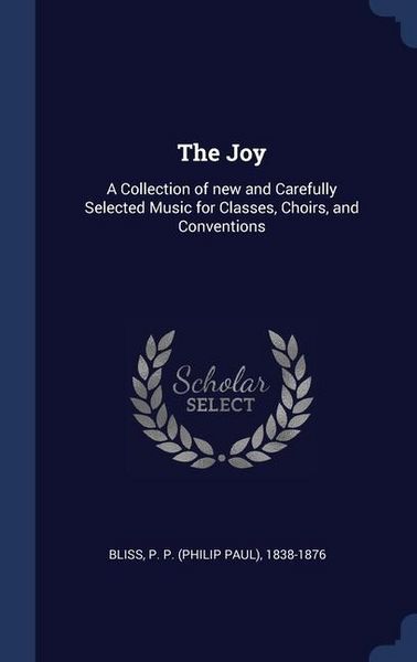 Produktbild: The Joy: A Collection of new and Carefully Selected Music for Classes, Choirs, and Conventions