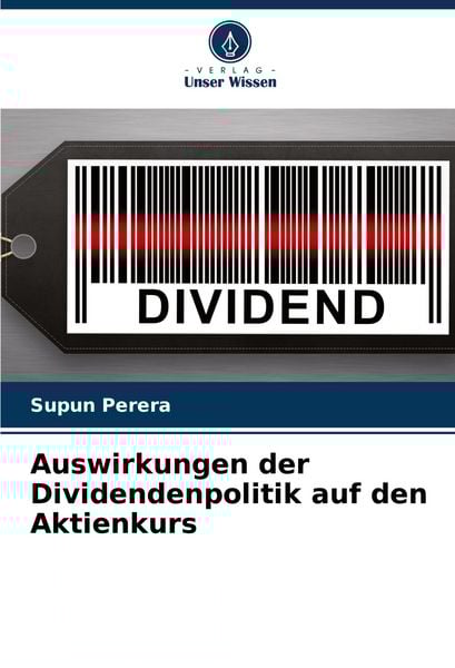 Auswirkungen der Dividendenpolitik auf den Aktienkurs, Taschenbuch von Supun Perera, Verlag Unser Wissen, 9786207306947
