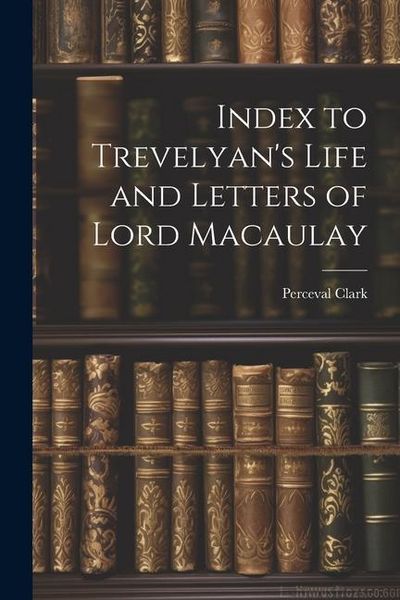 Produktbild: Index to Trevelyan's Life and Letters of Lord Macaulay