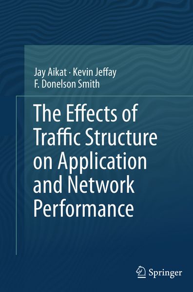 Produktbild: The Effects of Traffic Structure on Application and Network Performance