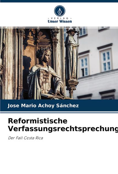 Reformistische Verfassungsrechtsprechung, Taschenbuch von Jose Mario Achoy Sánchez, Verlag Unser Wissen, 9786204415581