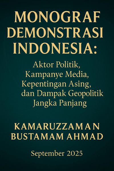 Produktbild: Monograf Demonstrasi Indonesia: Aktor Politik, Kampanye Media, Kepentingan Asing, dan Dampak Geopolitik Jangka Panjang