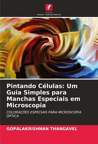 Produktbild: Pintando C&eacute;lulas: Um Guia Simples para Manchas Especiais em Microscopia