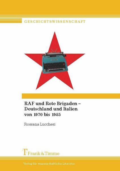 Produktbild: RAF und Rote Brigaden - Deutschland und Italien von 1970 bis 1985