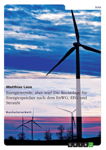 Produktbild: Energiewende! Aber wie? Energiespeicher als intelligente Schl&uuml;ssel f&uuml;r den deutschen Energiemarkt nach dem EnWG, EEG und StromStG