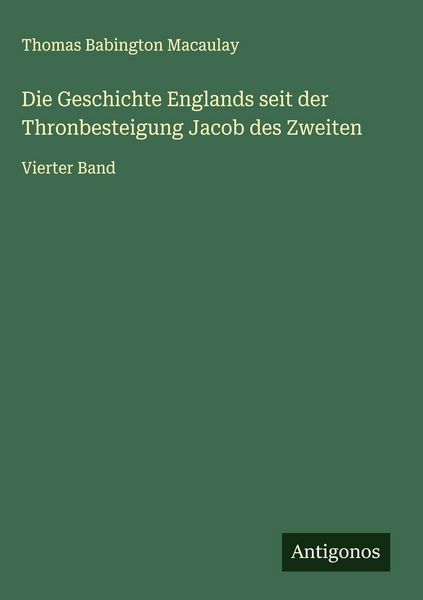 Produktbild: Die Geschichte Englands seit der Thronbesteigung Jacob des Zweiten