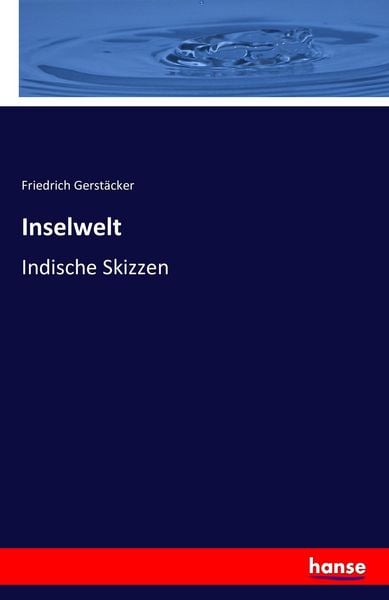Inselwelt, Taschenbuch von Friedrich Gerstäcker, Hansebooks, 9783742886002