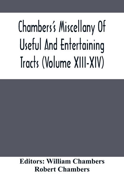 Produktbild: Chambers'S Miscellany Of Useful And Entertaining Tracts (Volume Xiii-Xiv)