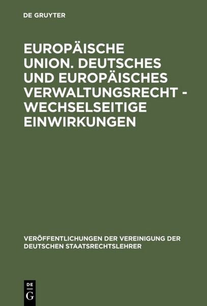Produktbild: Europ&auml;ische Union. Deutsches und europ&auml;isches Verwaltungsrecht - Wechselseitige Einwirkungen