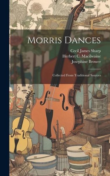 Produktbild: Morris Dances: Collected From Traditional Sources