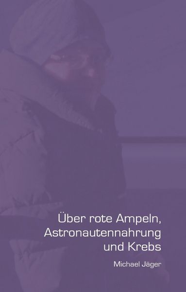 Produktbild: &Uuml;ber rote Ampeln, Astronautennahrung und Krebs