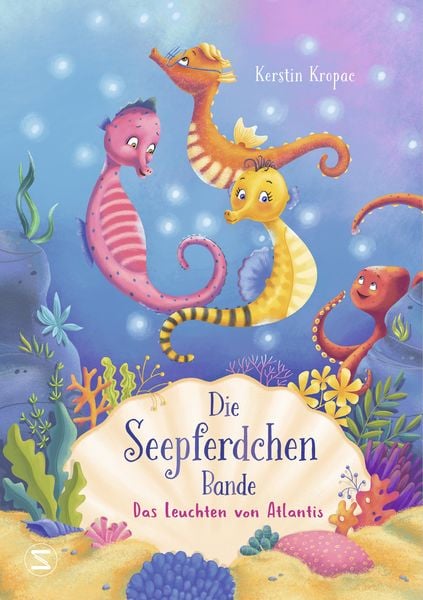 Die Seepferdchen-Bande. Das Leuchten von Atlantis, Gebundene Ausgabe von Kerstin Kropac, Schneiderbuch, 9783505144608