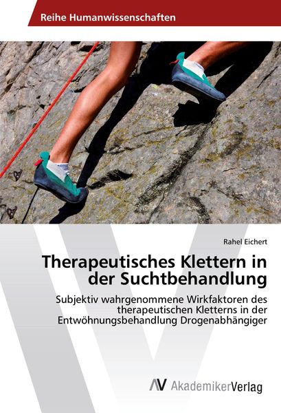 Therapeutisches Klettern in der Suchtbehandlung, Taschenbuch von Rahel Eichert, AV Akademikerverlag, 9783639866674