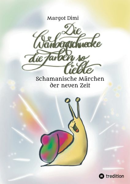 Produktbild: Die Weinbergschnecke die Farben so sehr liebte, M&auml;rchen f&uuml;r Kinder und Erwachsene