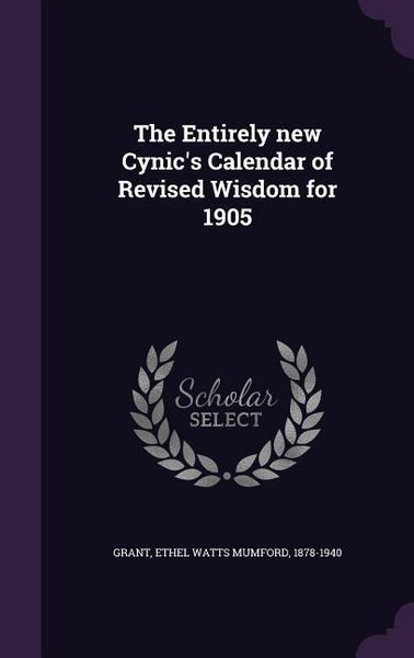 Produktbild: The Entirely new Cynic's Calendar of Revised Wisdom for 1905