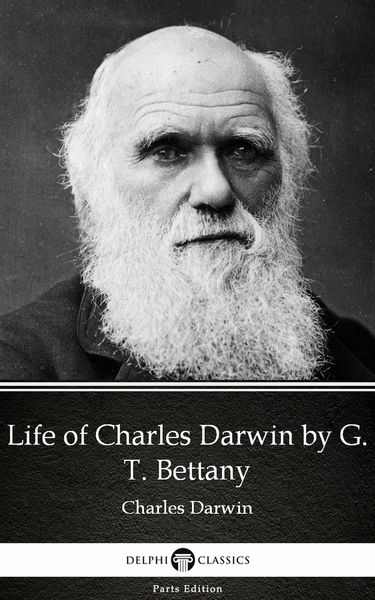 Produktbild: Life of Charles Darwin by G. T. Bettany - Delphi Classics (Illustrated)