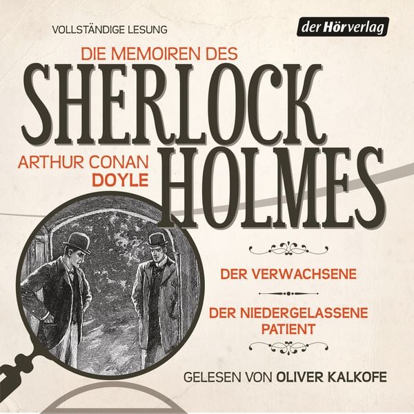 Die Memoiren des Sherlock Holmes: Der Verwachsene & Der niedergelassene Patient - Arthur Conan Doyle, Audio, 9783844516050