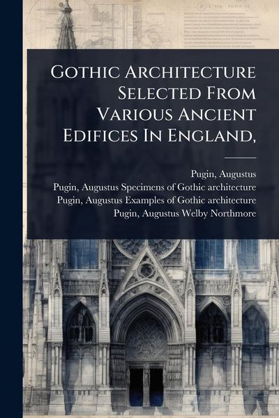 Produktbild: Gothic Architecture Selected From Various Ancient Edifices In England,