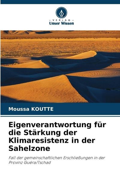 Eigenverantwortung für die Stärkung der Klimaresistenz in der Sahelzone, Taschenbuch von Moussa Koutte, Verlag Unser Wissen, 9786209323423