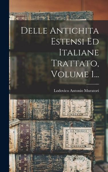 Produktbild: Delle Antichita Estensi Ed Italiane Trattato, Volume 1...