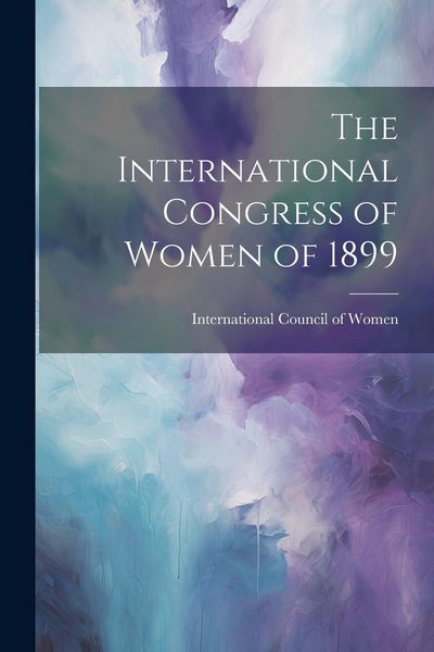 Produktbild: The International Congress of Women of 1899