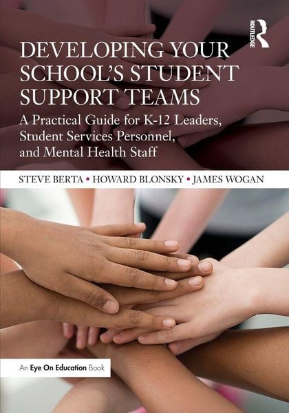 Developing Your School's Student Support Teams, Taschenbuch von Steve Berta , Howard Blonsky , James Wogan, Taylor & Francis, 9781032146294