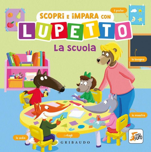 Produktbild: Scopri e impara con Lupetto. La scuola. Amico Lupo
