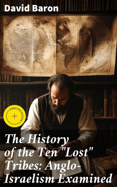 Produktbild: The History of the Ten "Lost" Tribes: Anglo-Israelism Examined